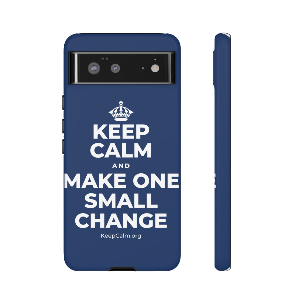 KEEP CALM AND MAKE ONE SMALL CHANGE Phone Case