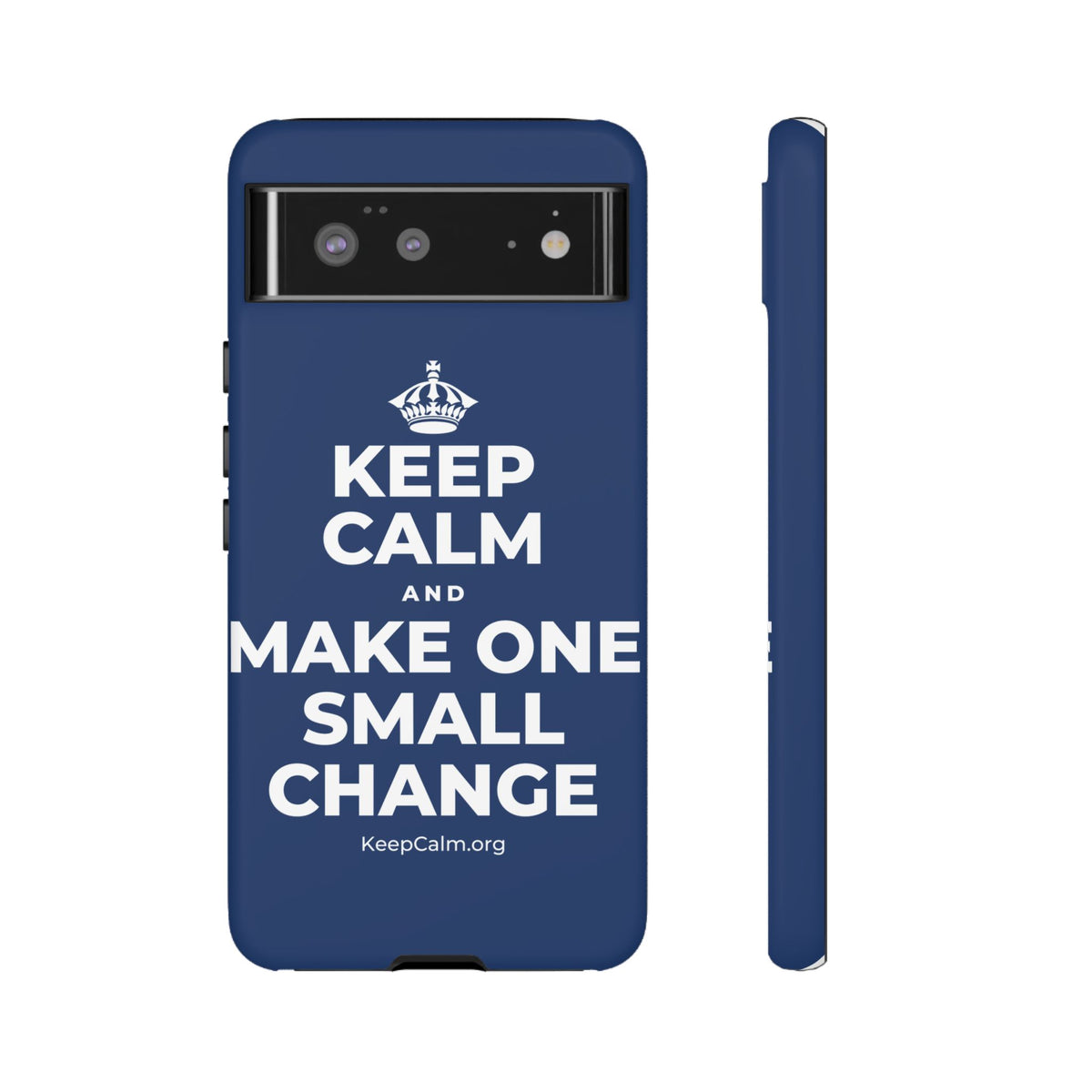 KEEP CALM AND MAKE ONE SMALL CHANGE Phone Case