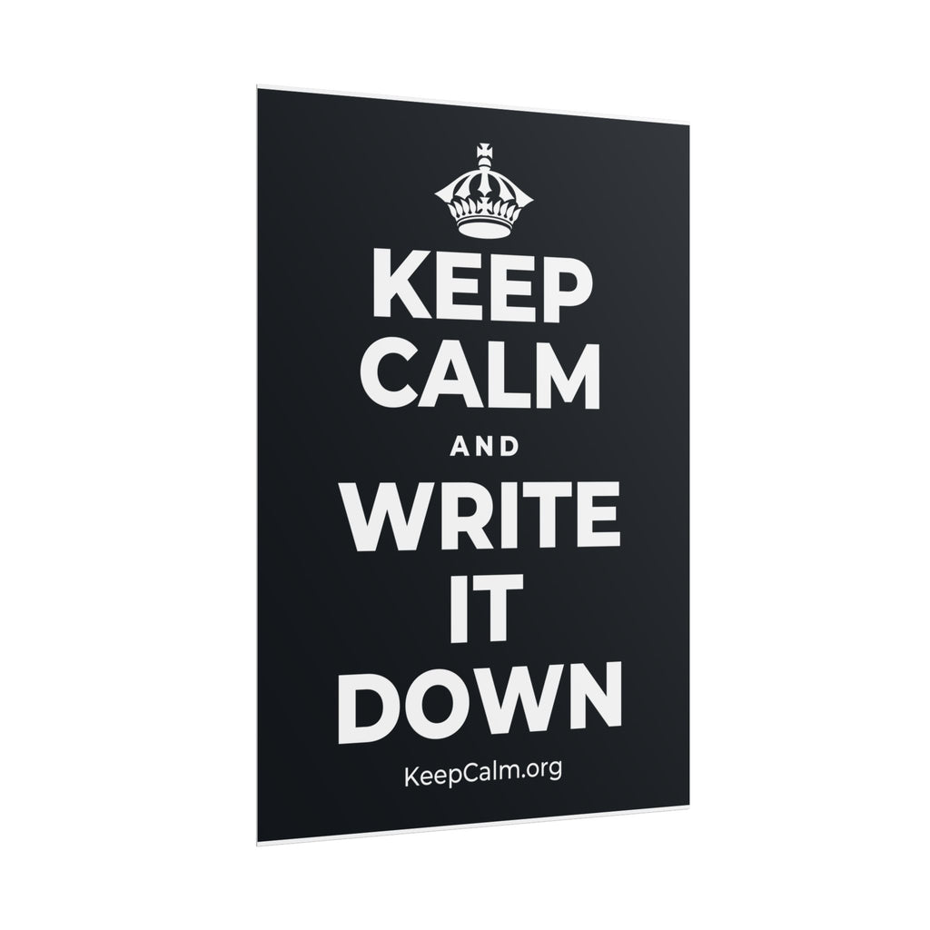 KEEP CALM AND WRITE IT DOWN Poster (Dark)