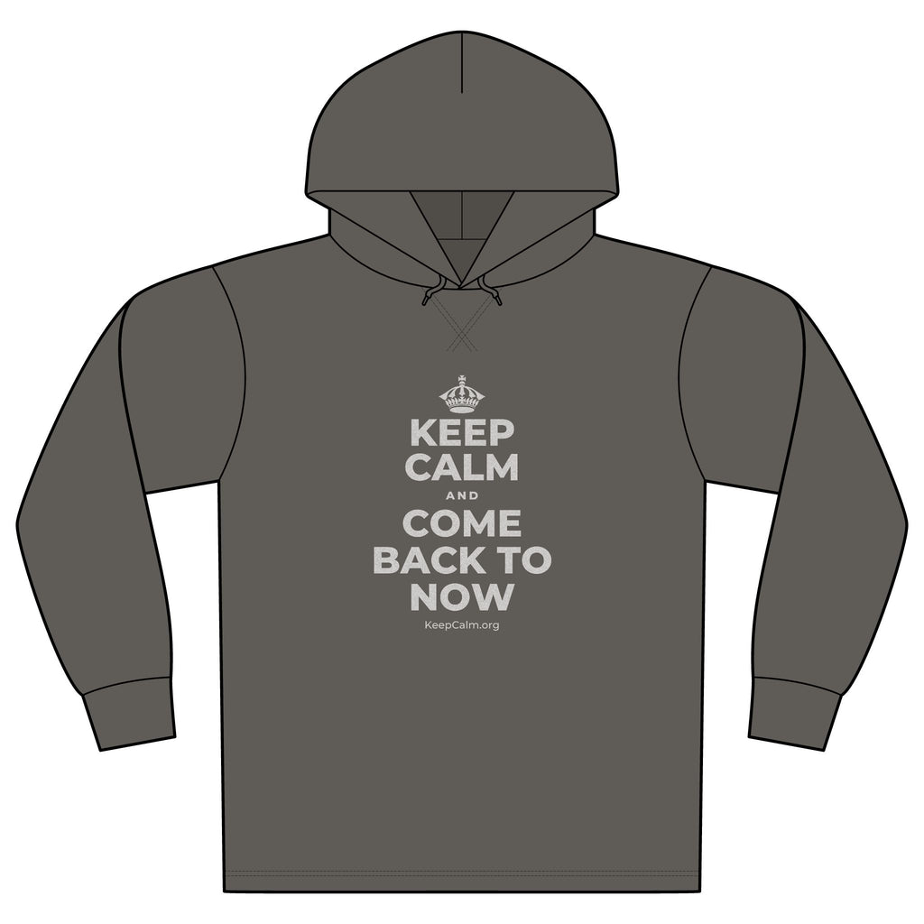 KEEP CALM AND COME BACK TO NOW Organic Hoodie Tee