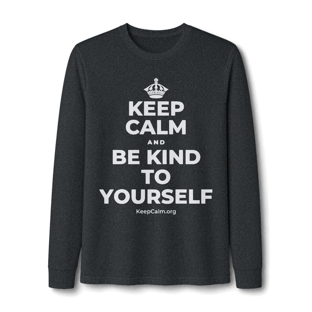 KEEP CALM AND BE KIND TO YOURSELF Long Sleeve Tee