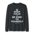 KEEP CALM AND BE KIND TO YOURSELF Long Sleeve Tee