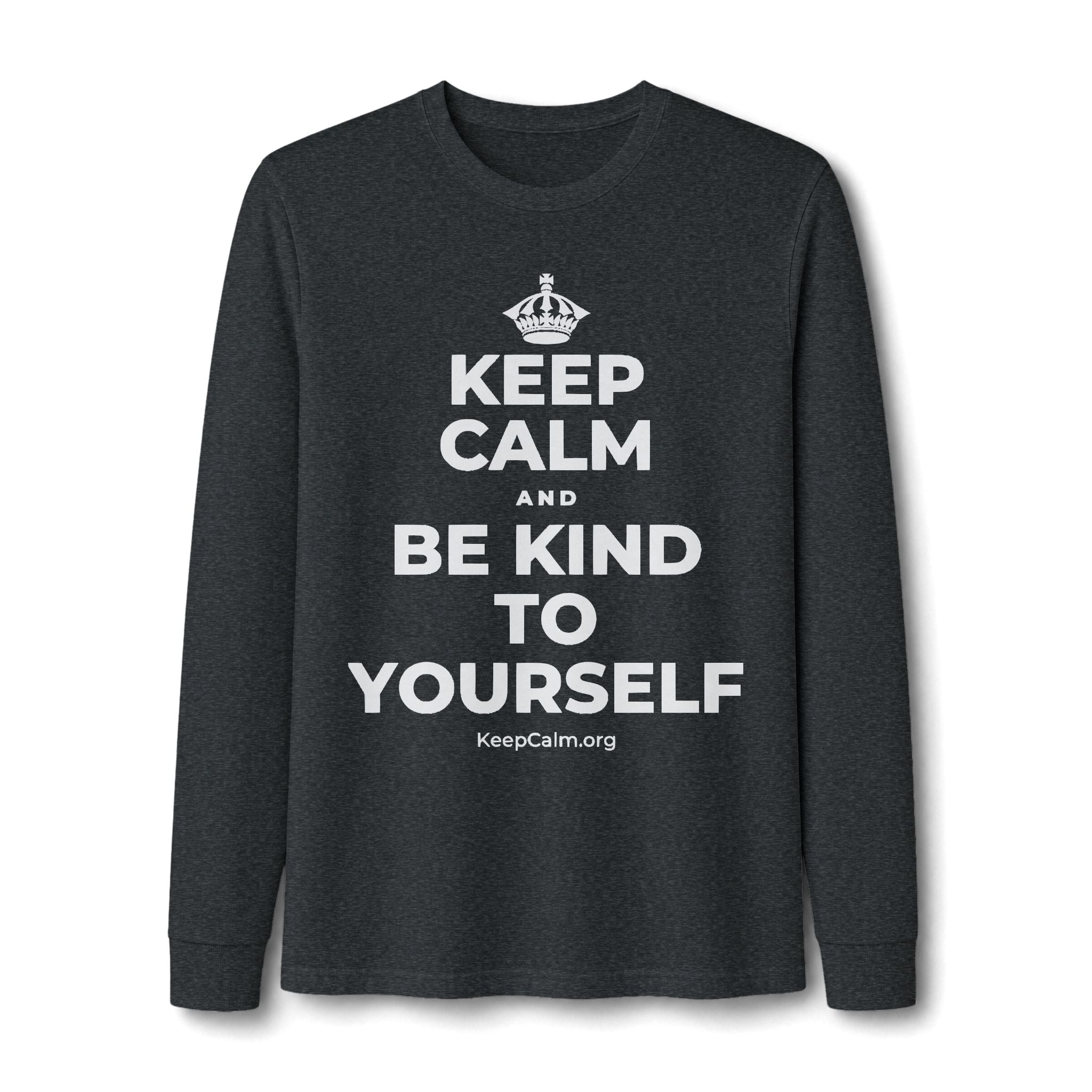 KEEP CALM AND BE KIND TO YOURSELF Long Sleeve Tee