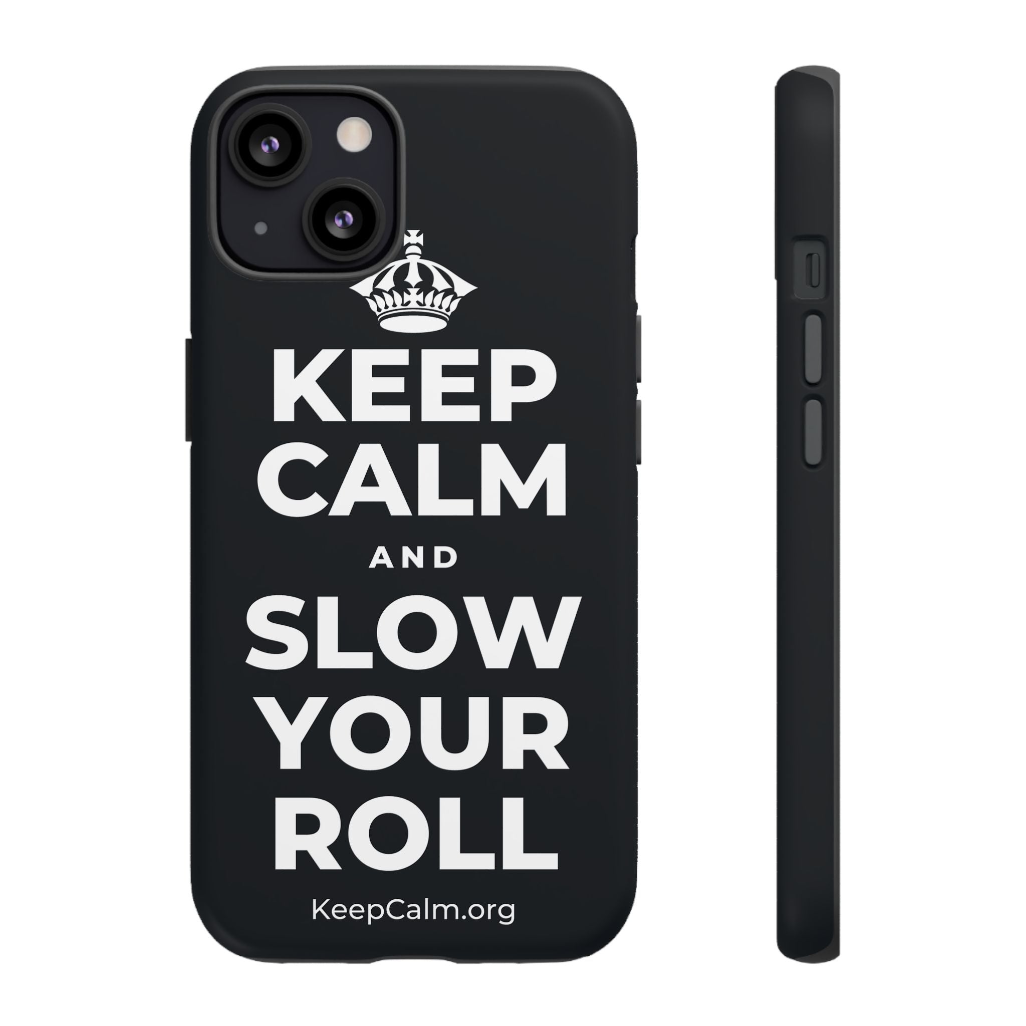KEEP CALM AND SLOW YOUR ROLL Phone Case (Dark)