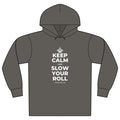 KEEP CALM AND SLOW YOUR ROLL Organic Hoodie Tee
