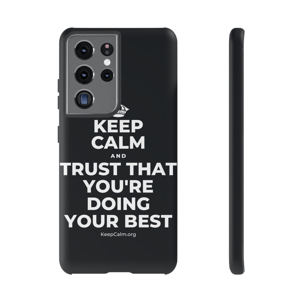 KEEP CALM AND TRUST THAT YOU'RE DOING YOUR BEST Phone Case (Dark)