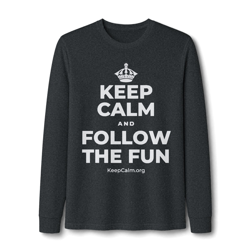 KEEP CALM AND FOLLOW THE FUN Long Sleeve Tee