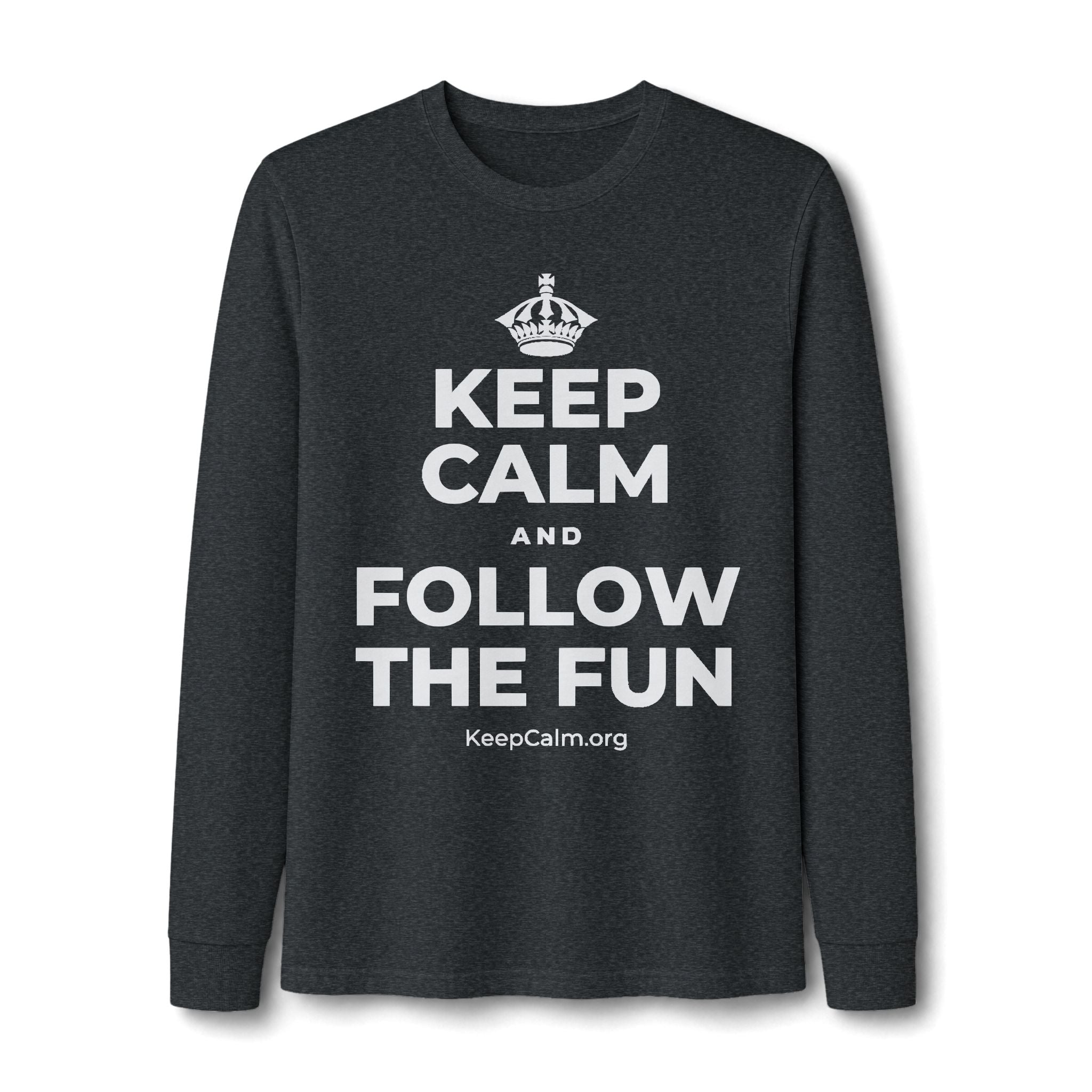 KEEP CALM AND FOLLOW THE FUN Long Sleeve Tee