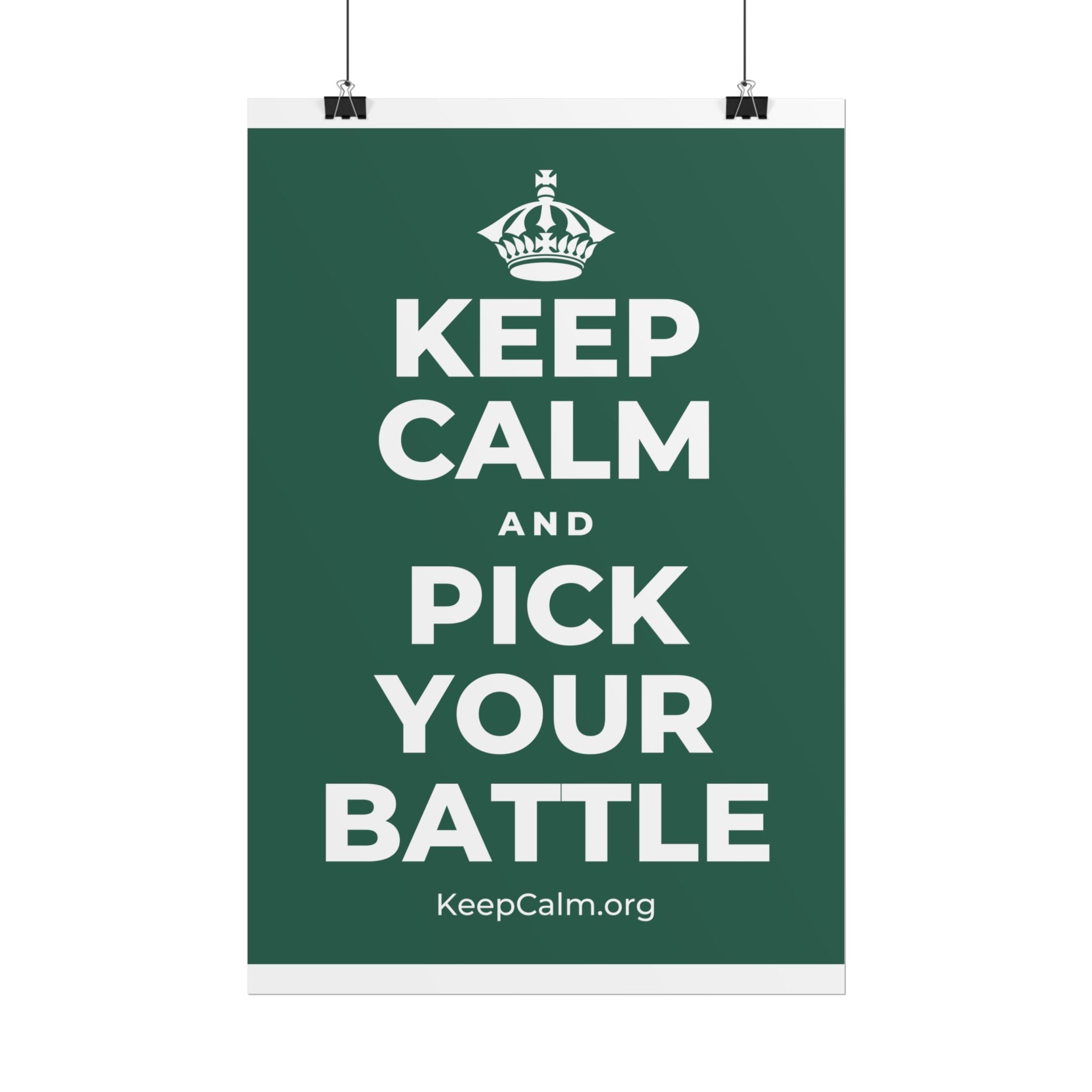 KEEP CALM AND PICK YOUR BATTLE Poster