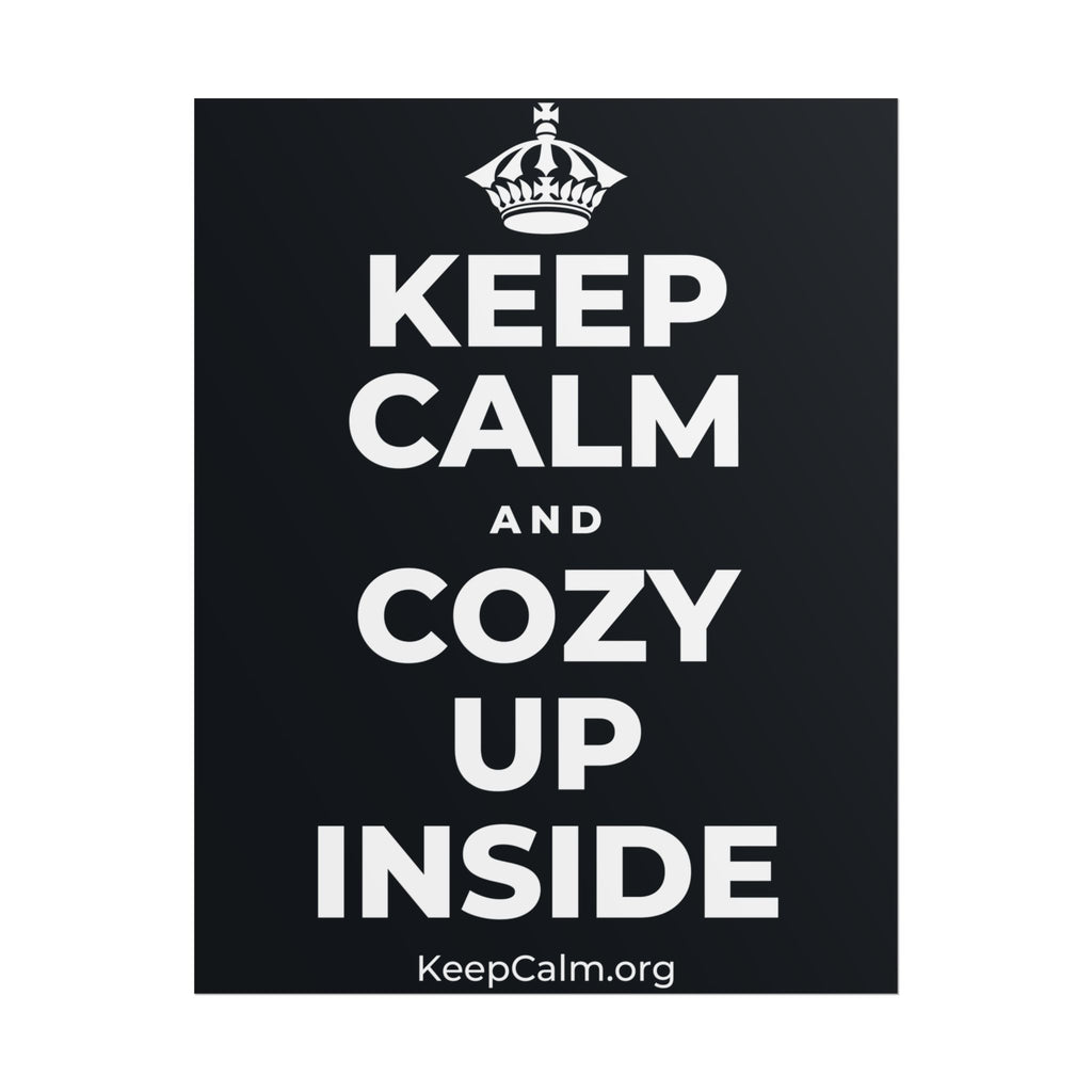 KEEP CALM AND COZY UP INSIDE Poster (Dark)