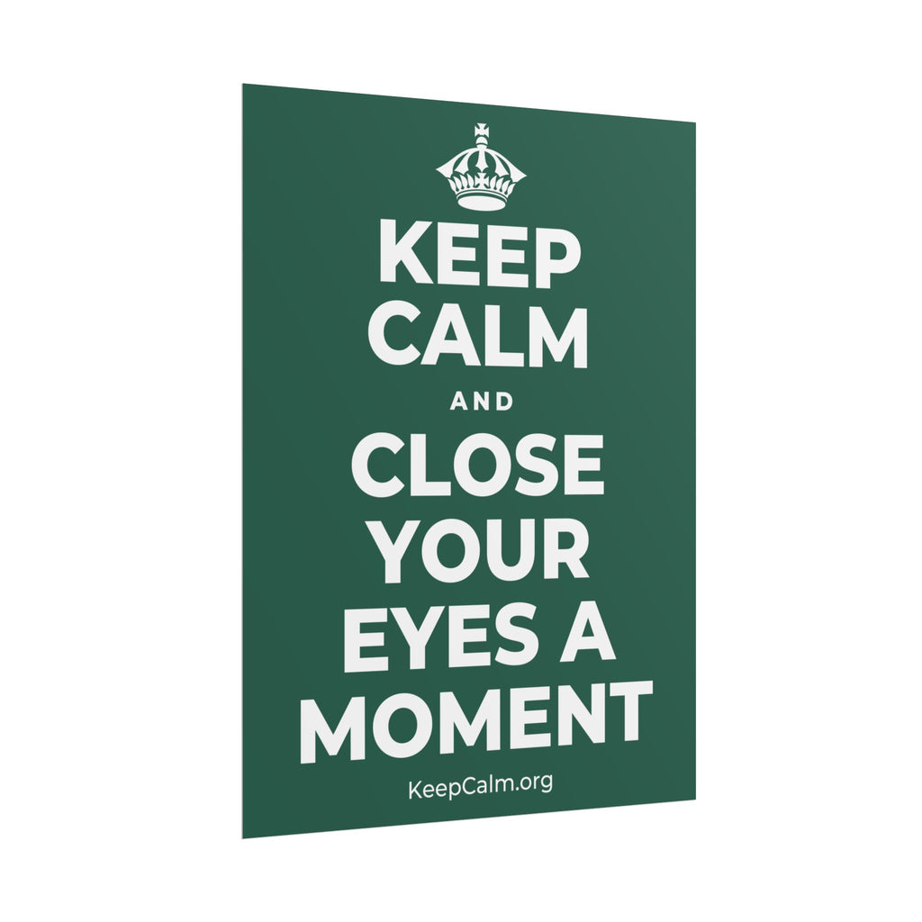 KEEP CALM AND CLOSE YOUR EYES A MOMENT Poster