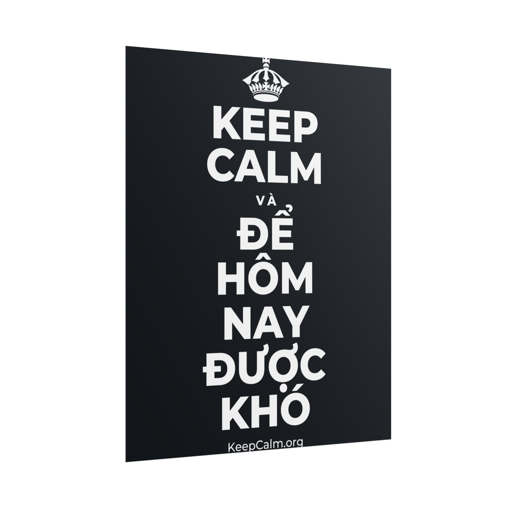 KEEP CALM VÀ ĐỂ HÔM NAY ĐƯỢC KHÓ Poster (Dark)
