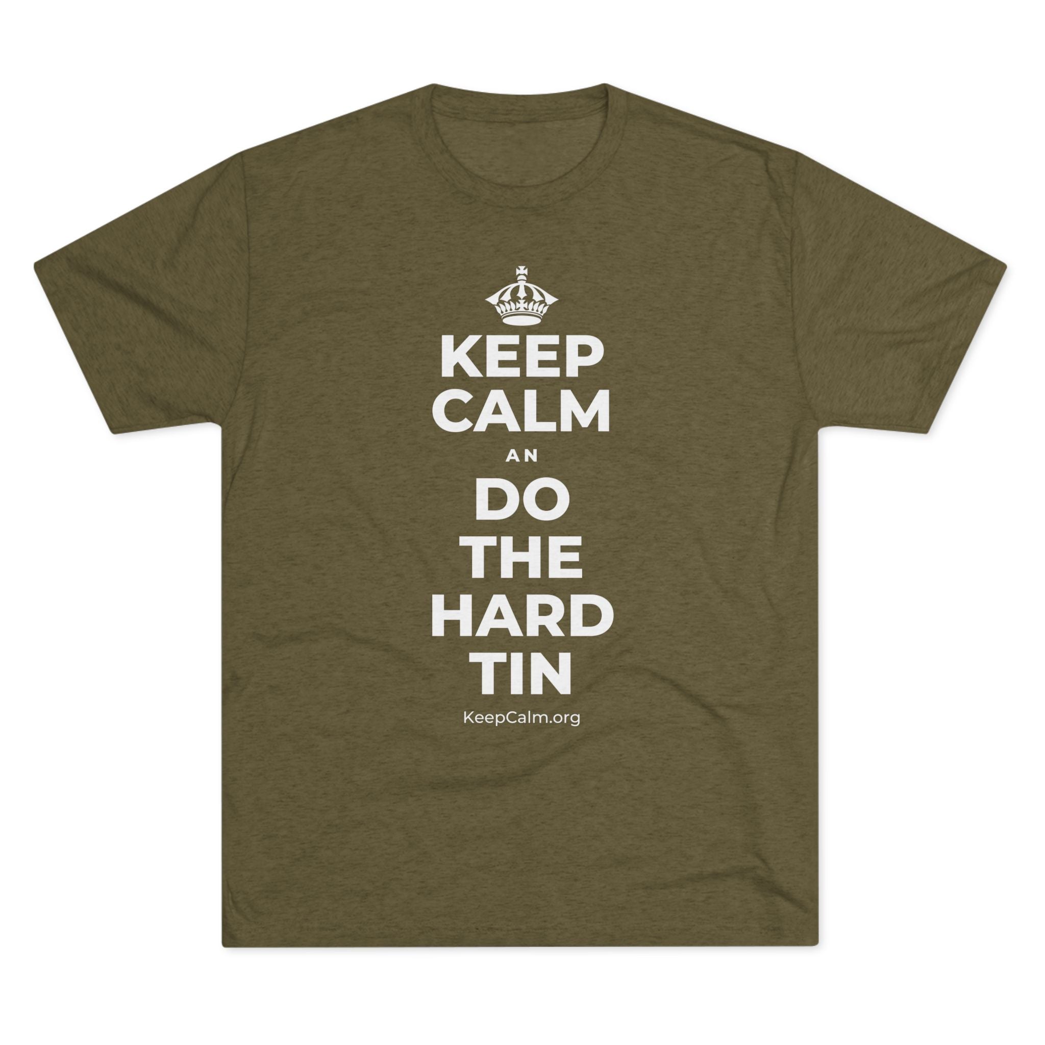 KEEP CALM AN DO THE HARD TIN Tri-Blend Tee