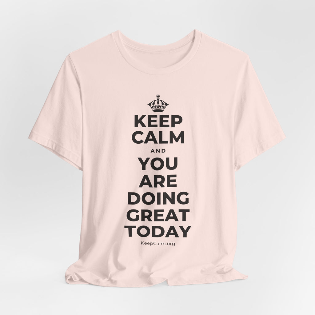KEEP CALM AND YOU ARE DOING GREAT TODAY T-Shirt (Soft Cream–Heather Mauve)