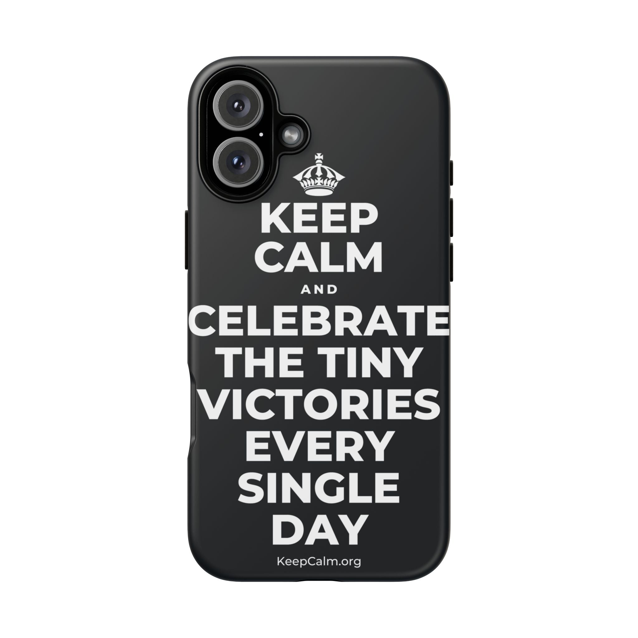 KEEP CALM AND CELEBRATE THE TINY VICTORIES EVERY SINGLE DAY Phone Case (Dark)