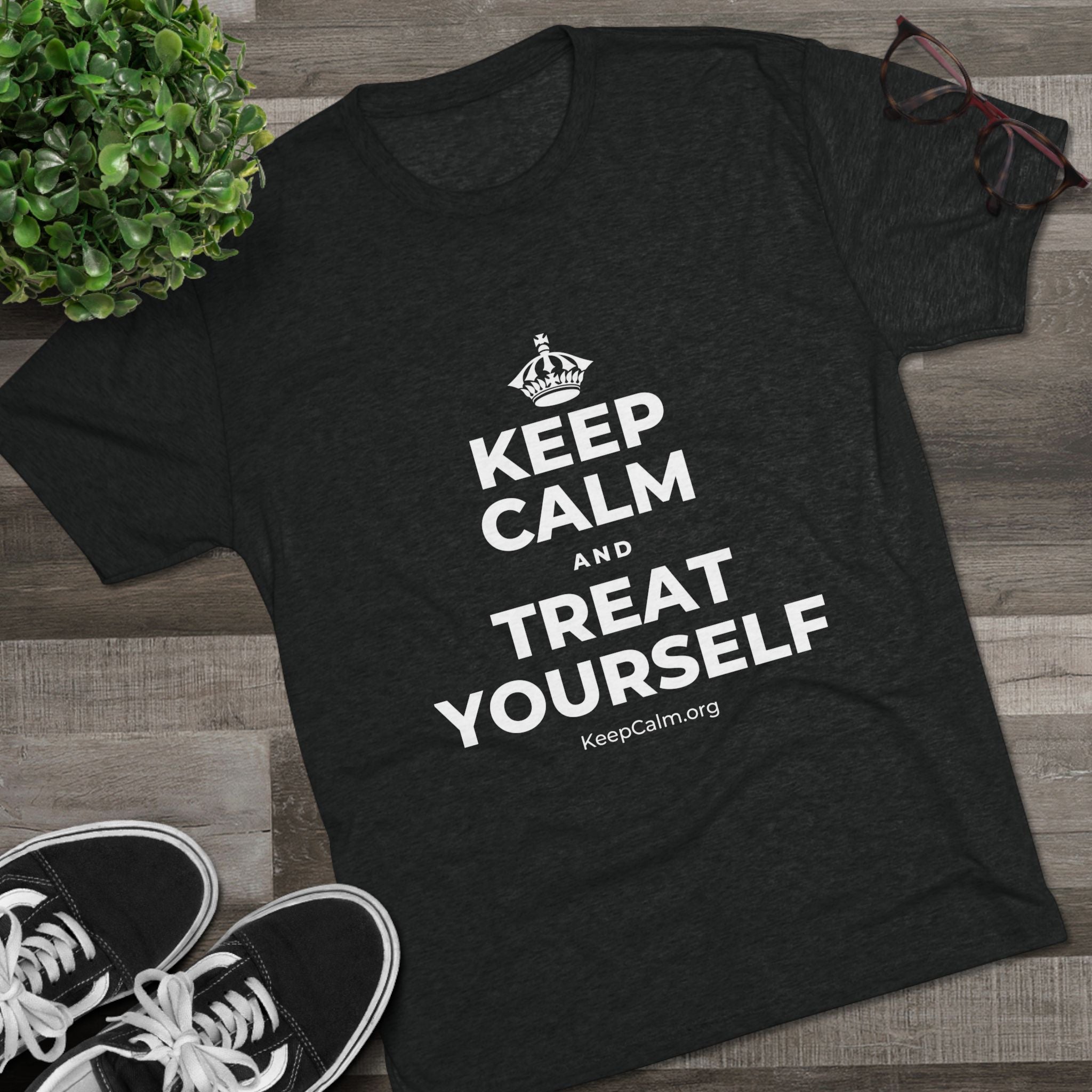 KEEP CALM AND TREAT YOURSELF Tri-Blend Tee