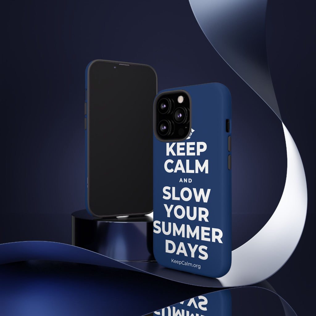KEEP CALM AND SLOW YOUR SUMMER DAYS Phone Case