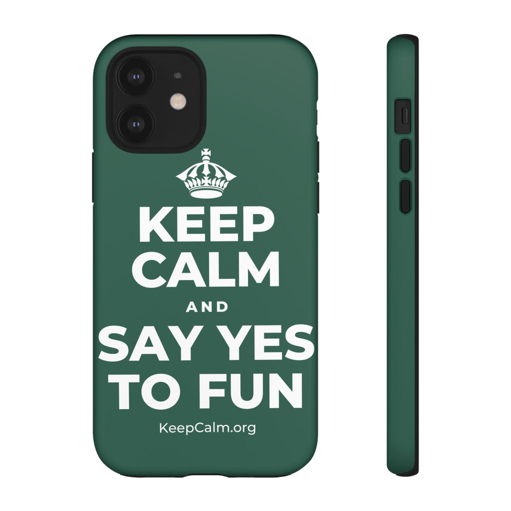 KEEP CALM AND SAY YES TO FUN Phone Case