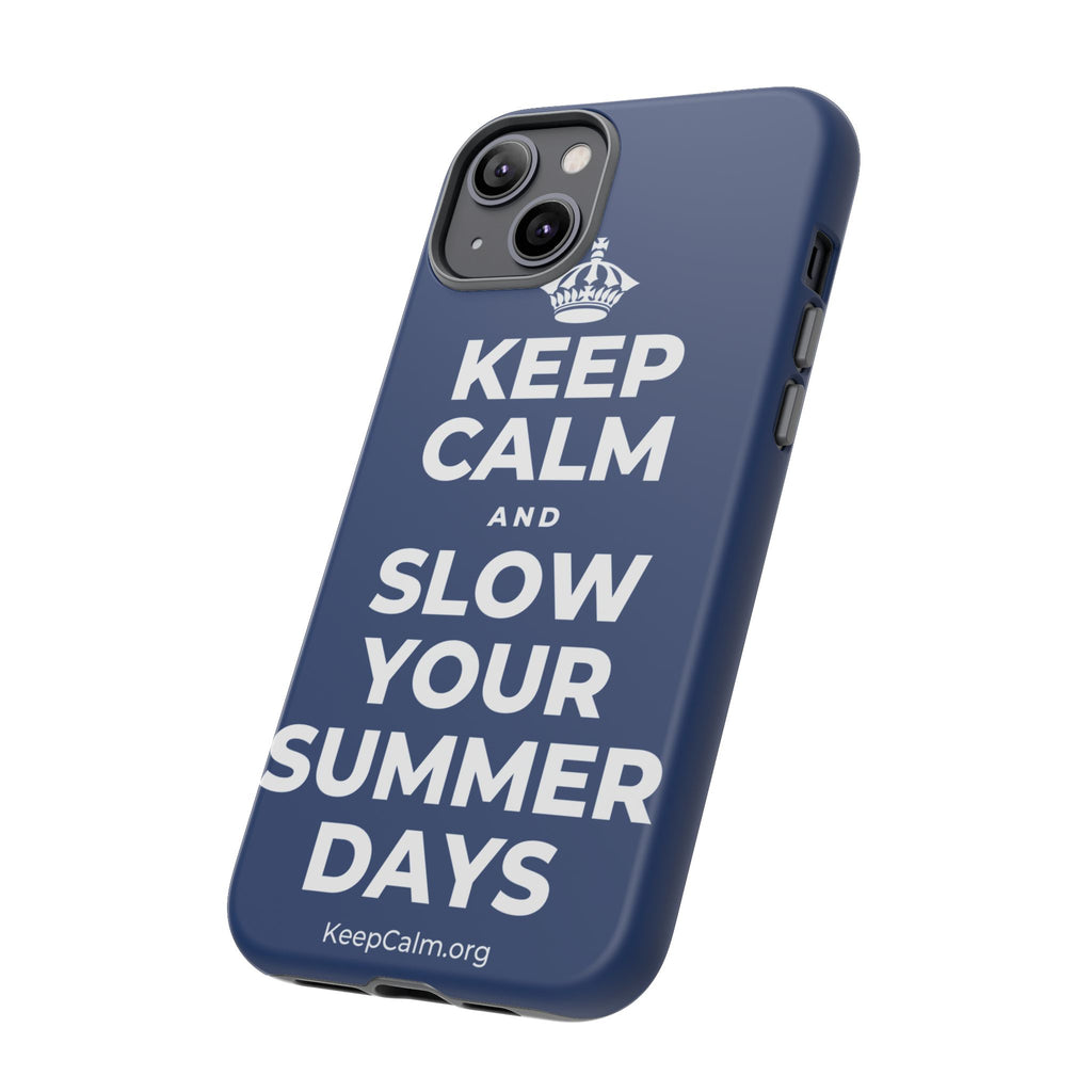 KEEP CALM AND SLOW YOUR SUMMER DAYS Phone Case