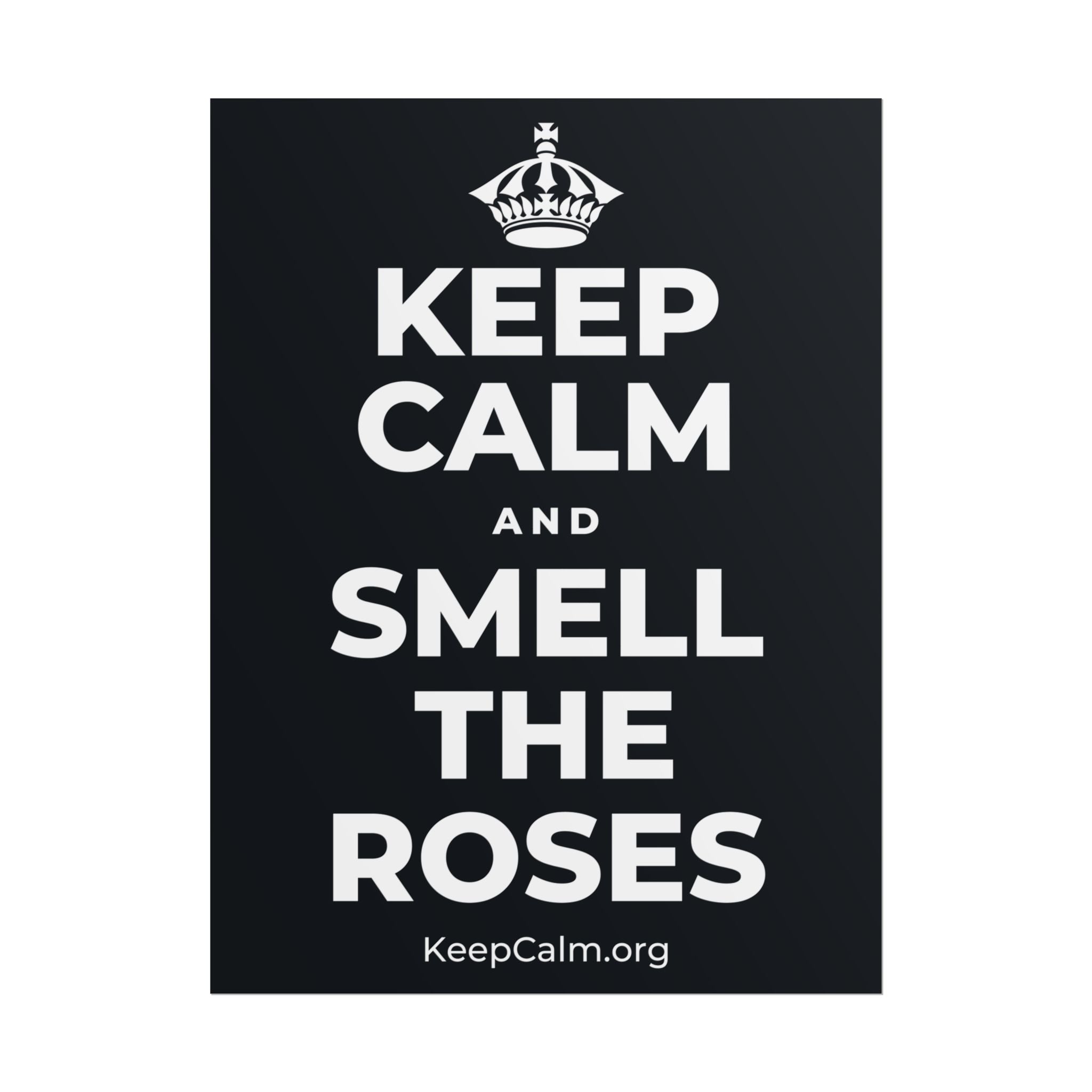 KEEP CALM AND SMELL THE ROSES Poster (Dark)