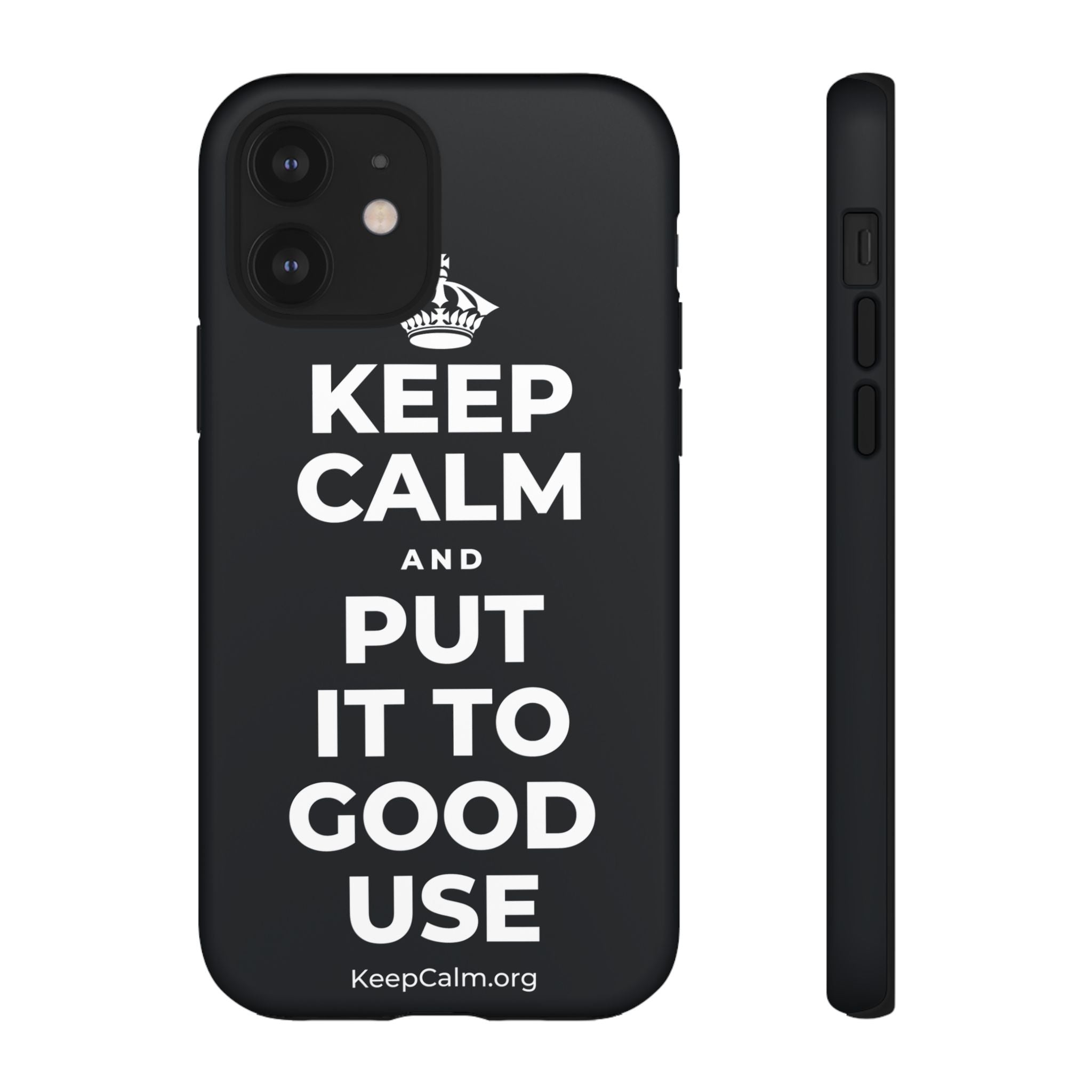 KEEP CALM AND PUT IT TO GOOD USE Phone Case (Dark)