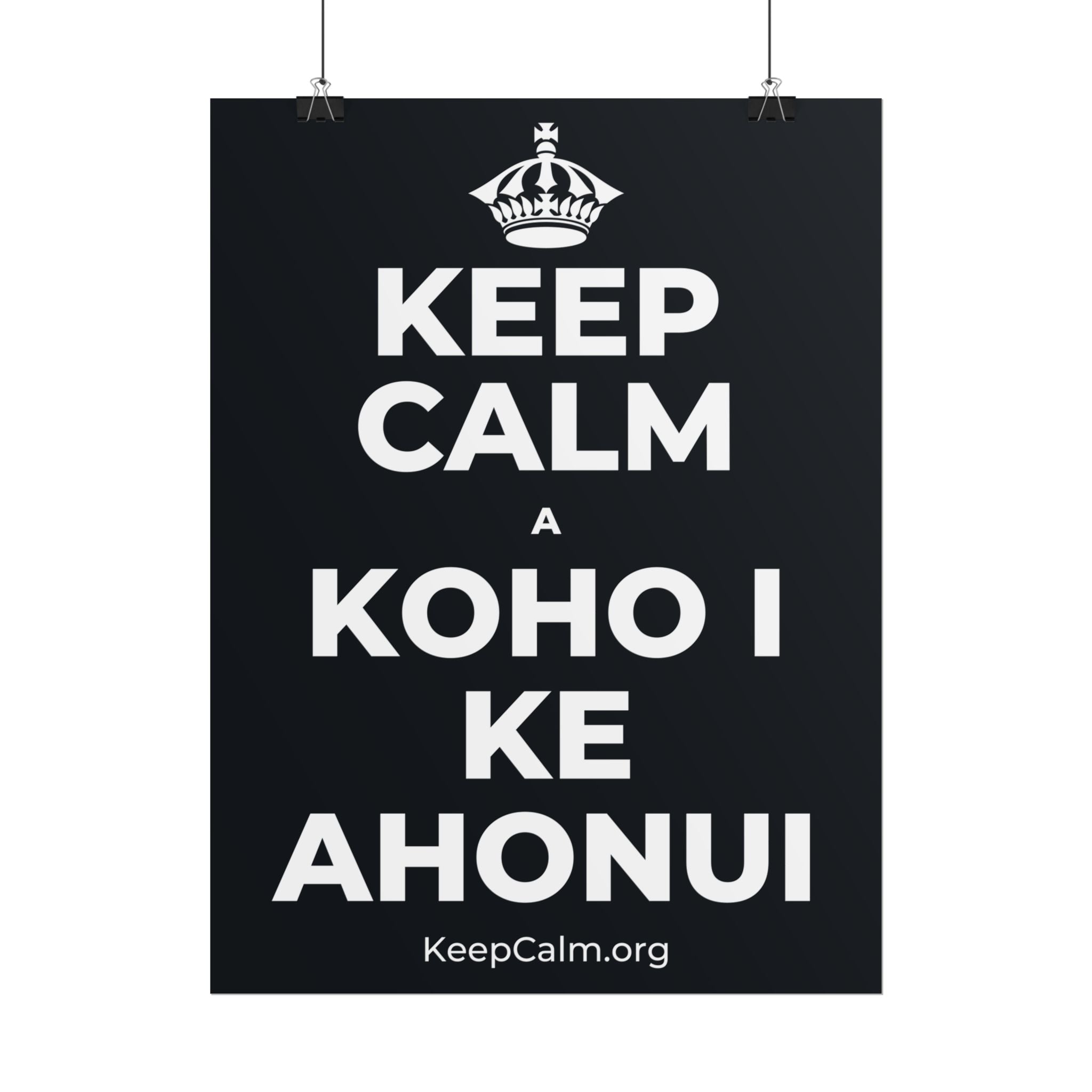 KEEP CALM A KOHO I KE AHONUI Poster (Dark)