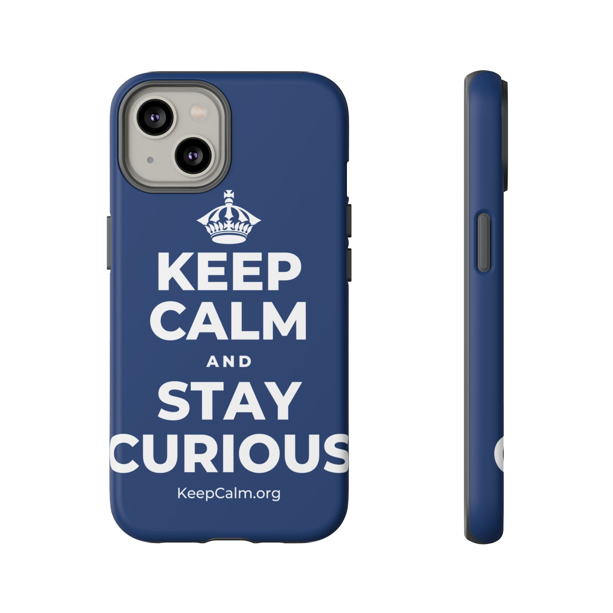 KEEP CALM AND STAY CURIOUS Phone Case