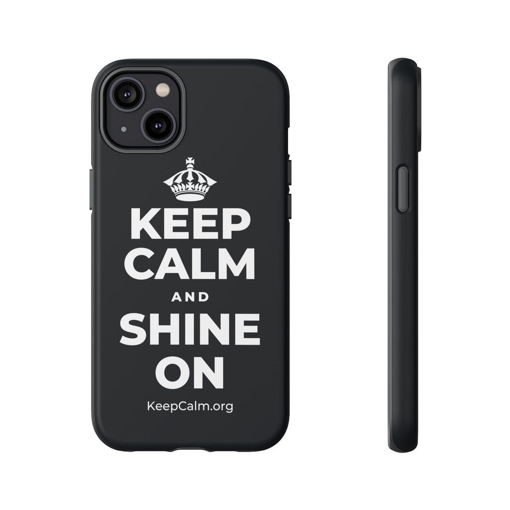 KEEP CALM AND SHINE ON Phone Case (Dark)