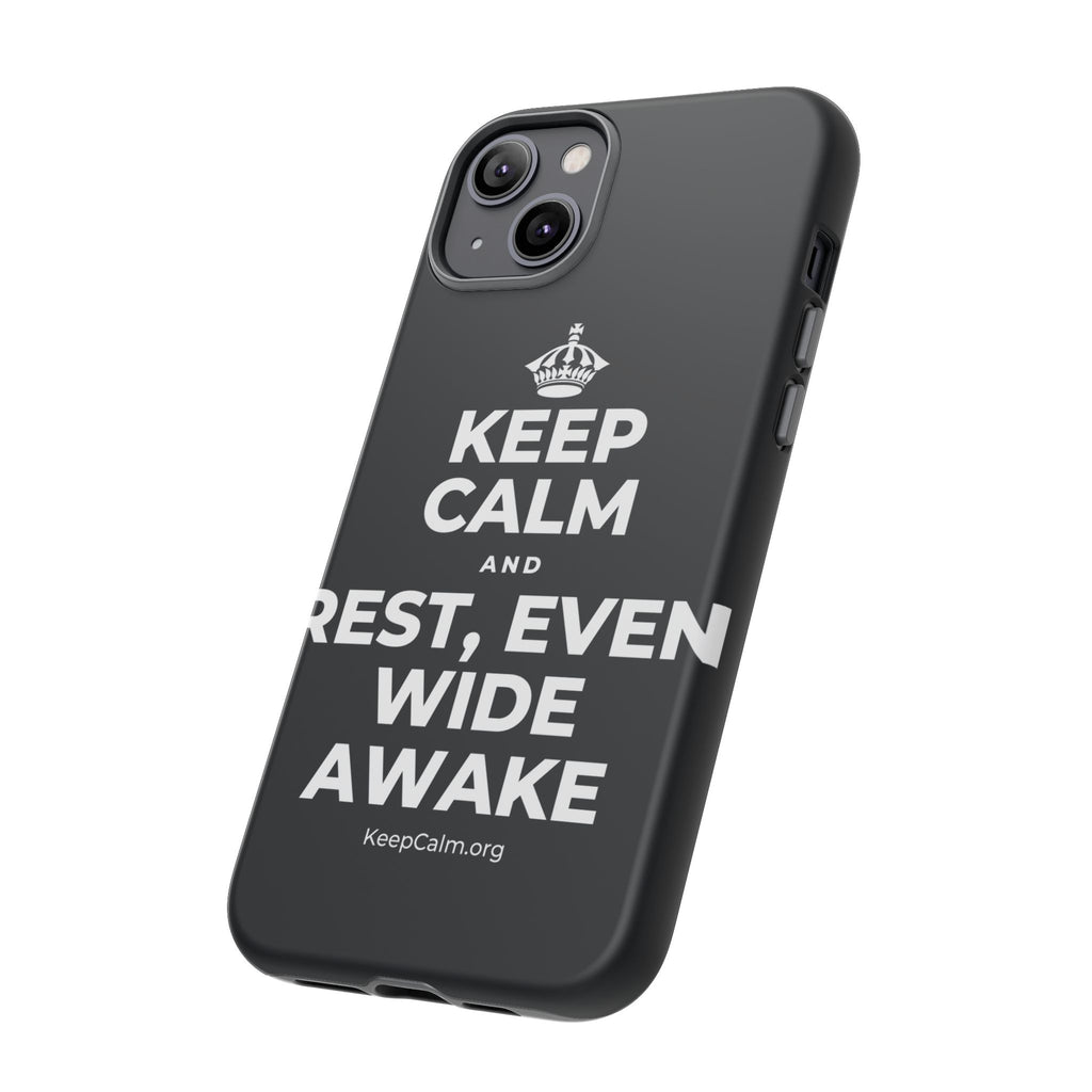 KEEP CALM AND REST, EVEN WIDE AWAKE Phone Case (Dark)