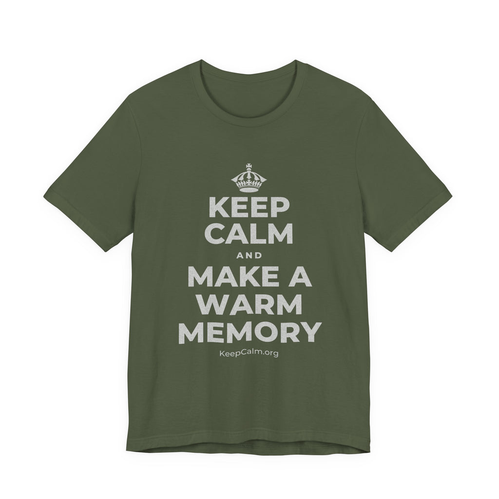 KEEP CALM AND MAKE A WARM MEMORY T-Shirt (Military Green–Autumn)