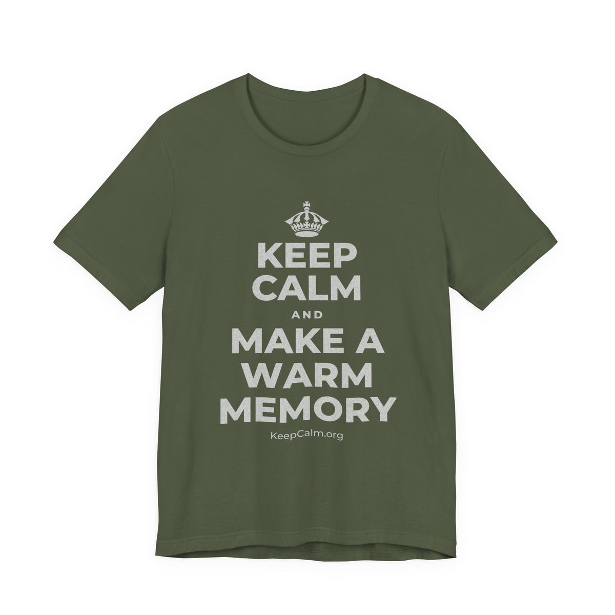 KEEP CALM AND MAKE A WARM MEMORY T-Shirt (Military Green–Autumn)