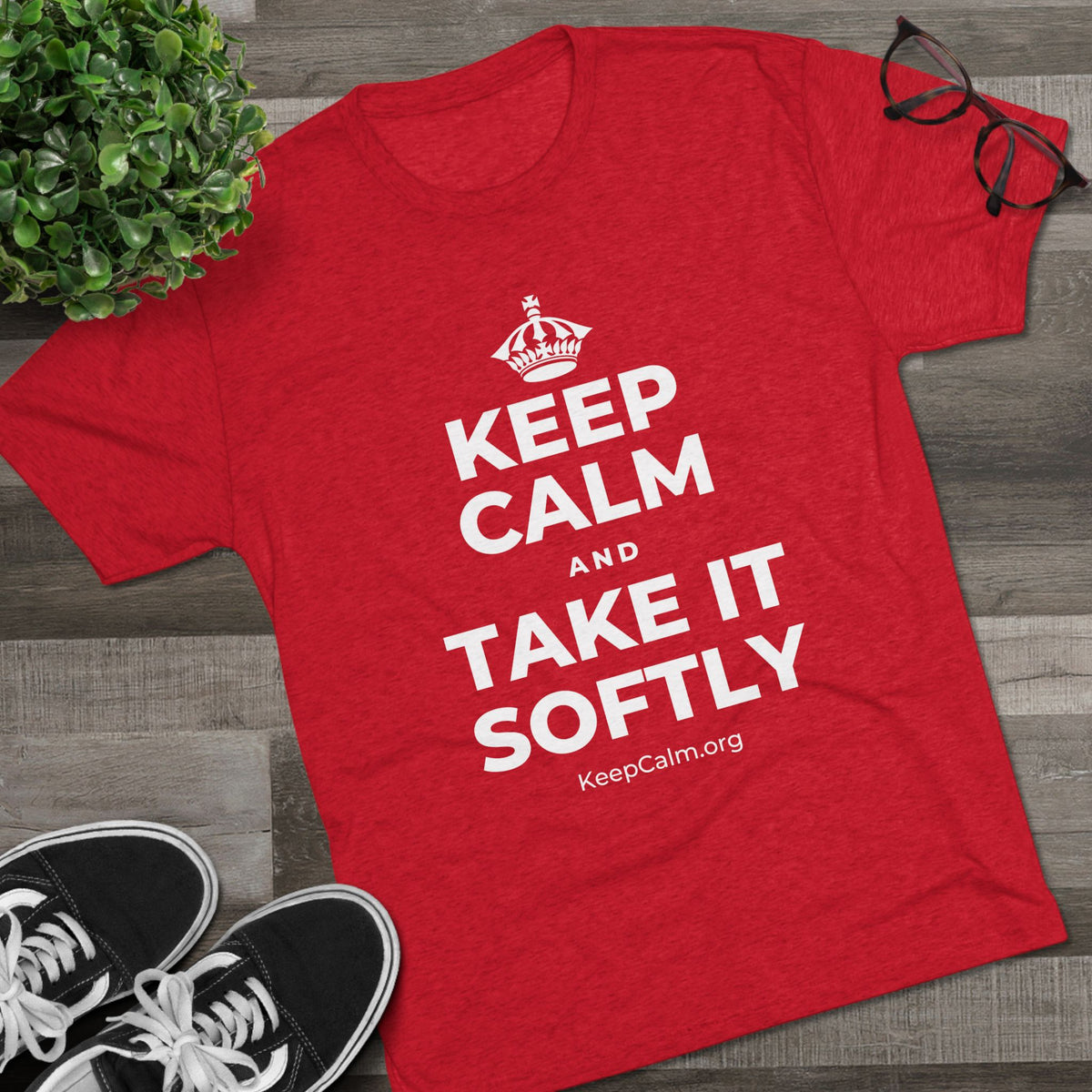 KEEP CALM AND TAKE IT SOFTLY Tri-Blend Tee