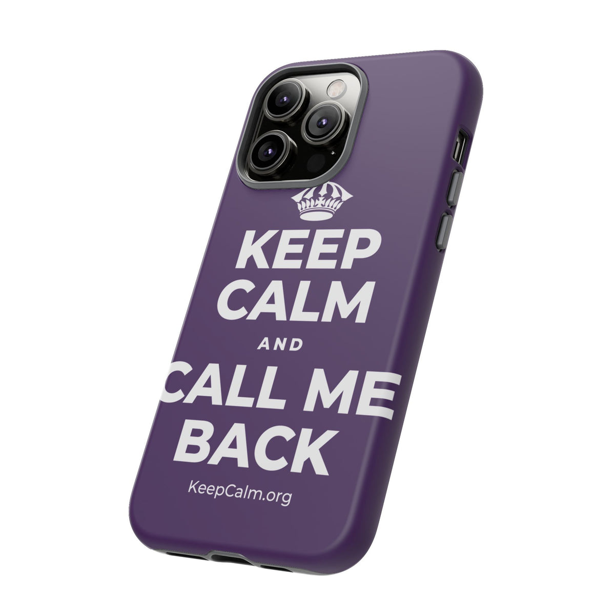 KEEP CALM AND CALL ME BACK Phone Case