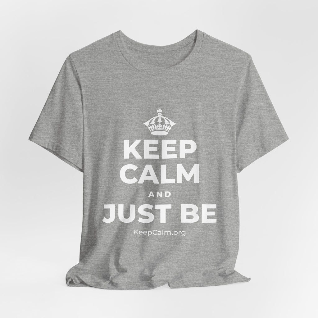 KEEP CALM AND JUST BE T-Shirt (White–Asphalt)