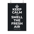 KEEP CALM AND SMELL THE FRESH AIR Satin Poster (Dark)