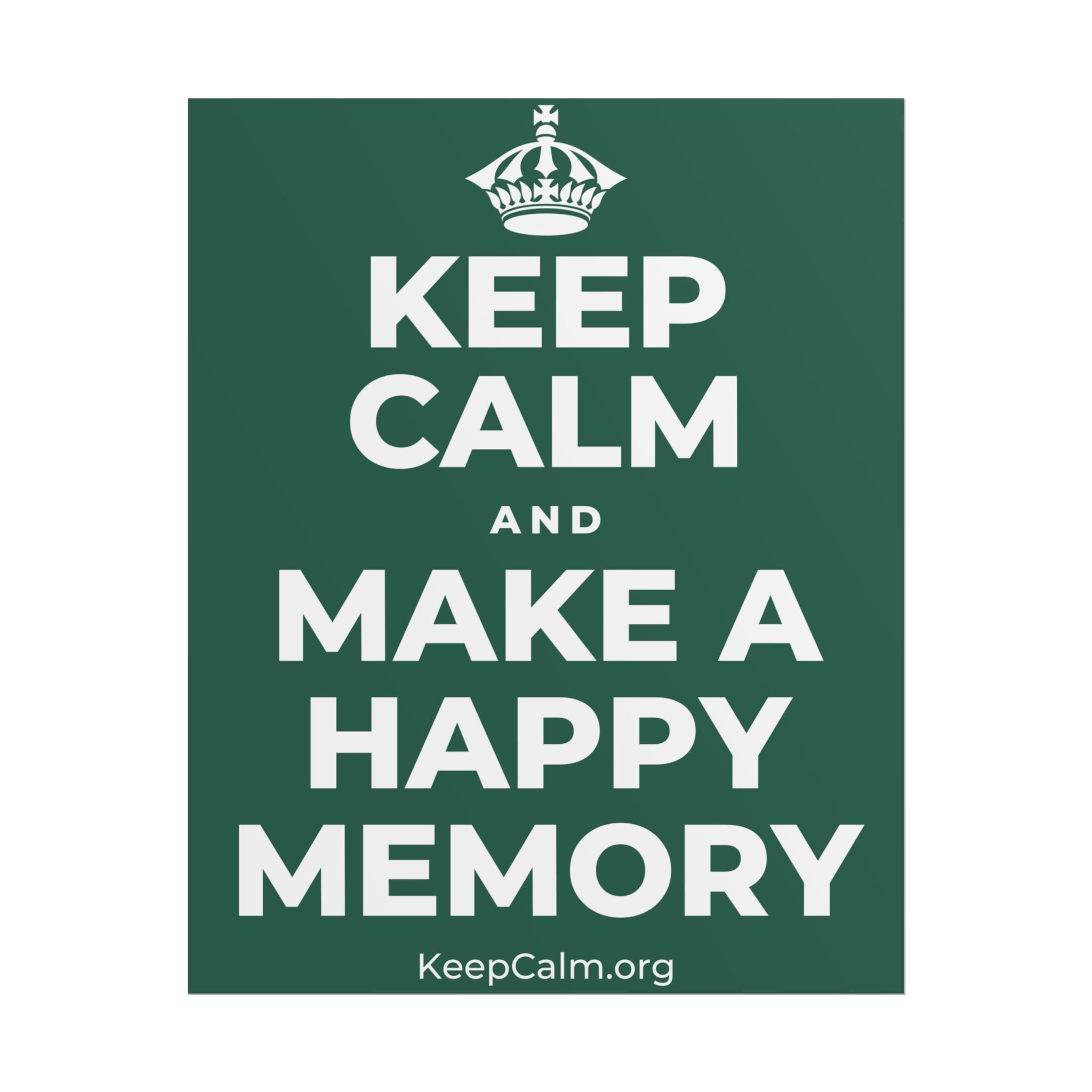 KEEP CALM AND MAKE A HAPPY MEMORY Poster