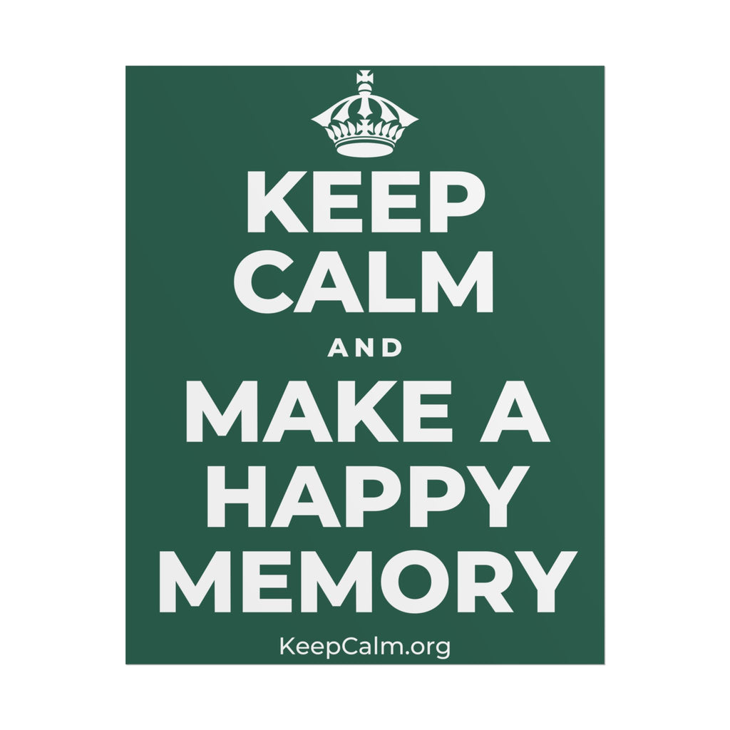 KEEP CALM AND MAKE A HAPPY MEMORY Poster