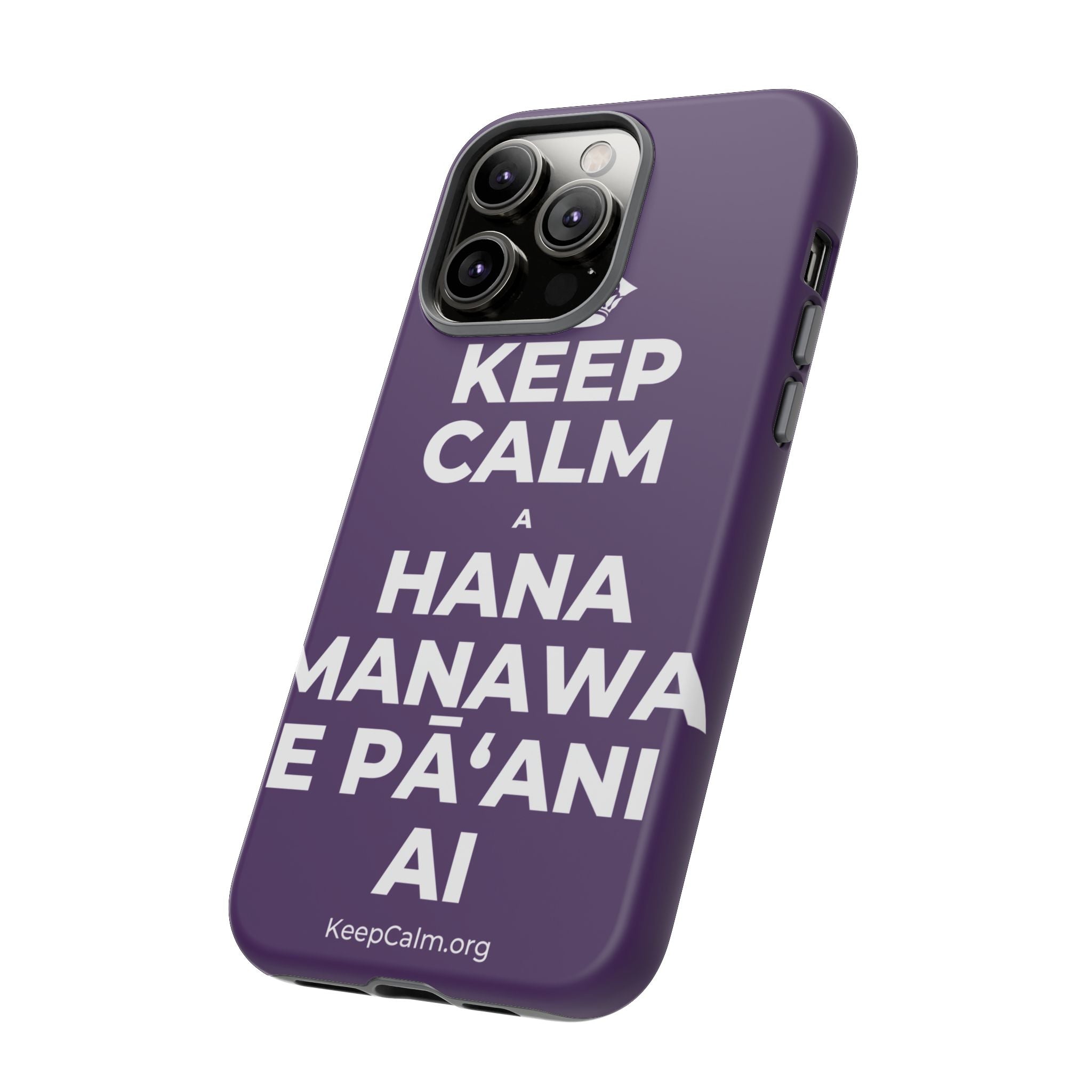 KEEP CALM A HANA MANAWA E PĀʻANI AI Phone Case