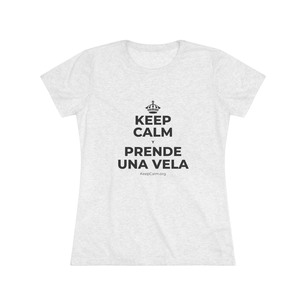 KEEP CALM Y PRENDE UNA VELA Women's Tri-Blend Tee