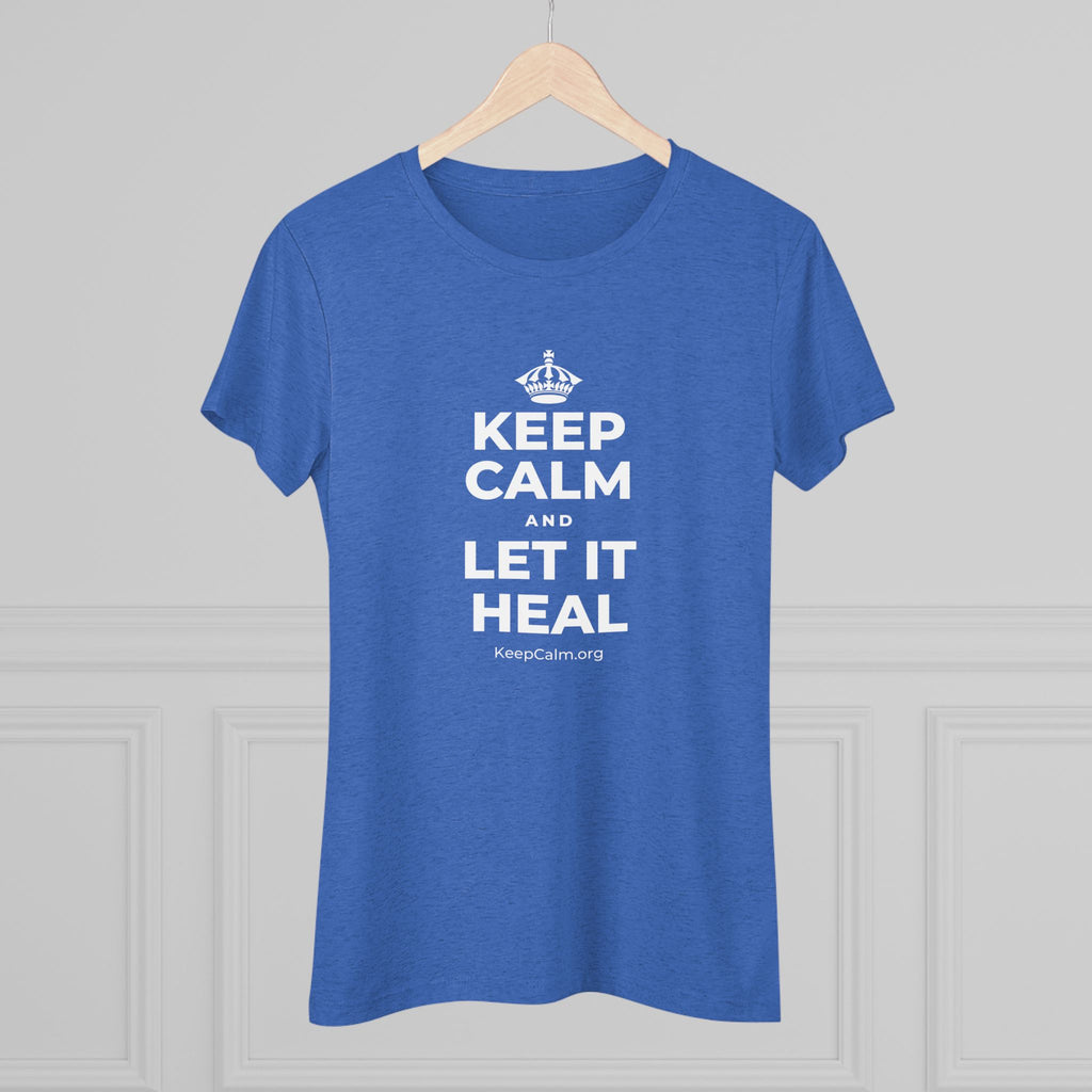 KEEP CALM AND LET IT HEAL Women's Tri-Blend Tee