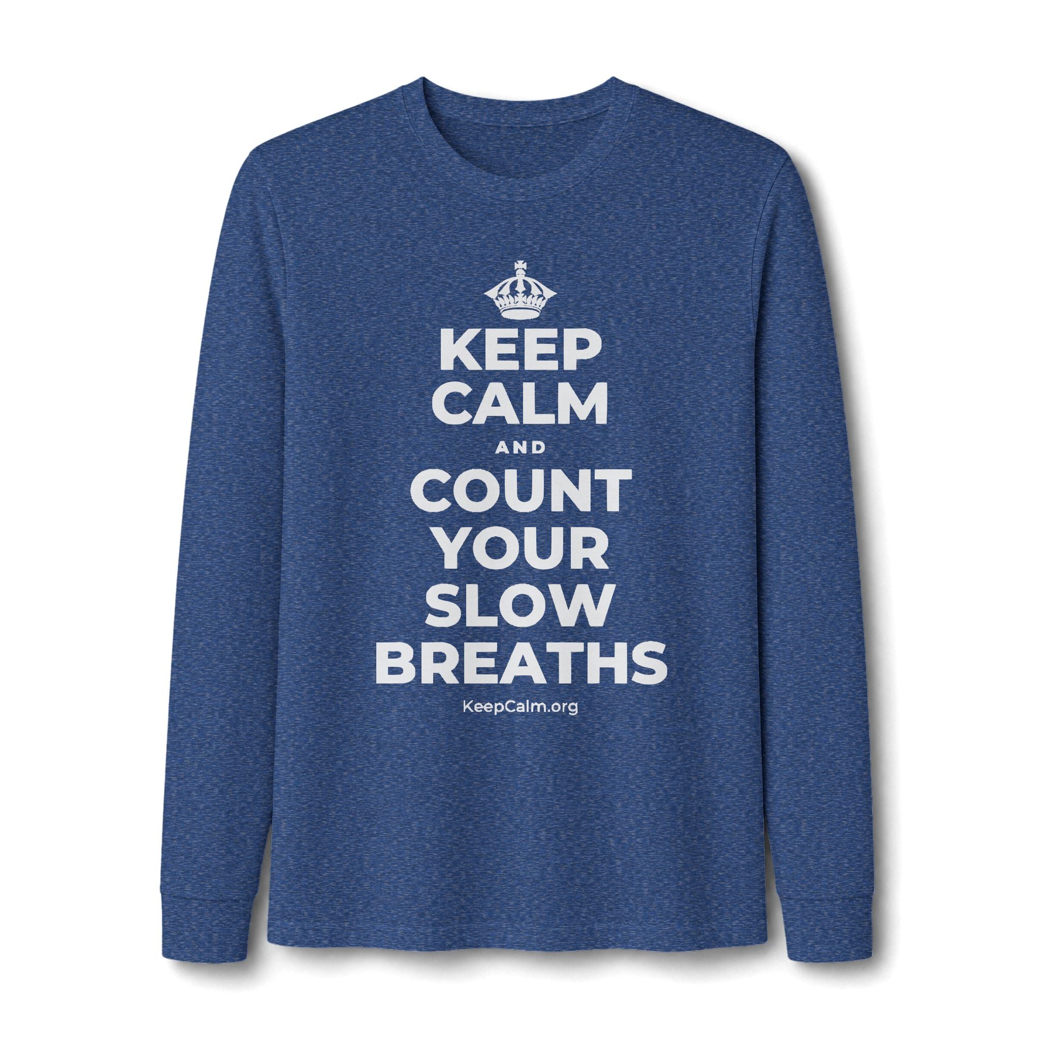 KEEP CALM AND COUNT YOUR SLOW BREATHS Long Sleeve Tee