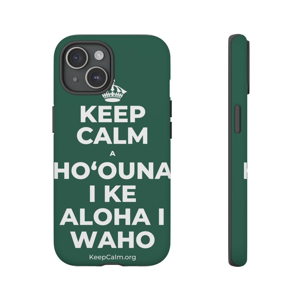 KEEP CALM A HOʻOUNA I KE ALOHA I WAHO Phone Case