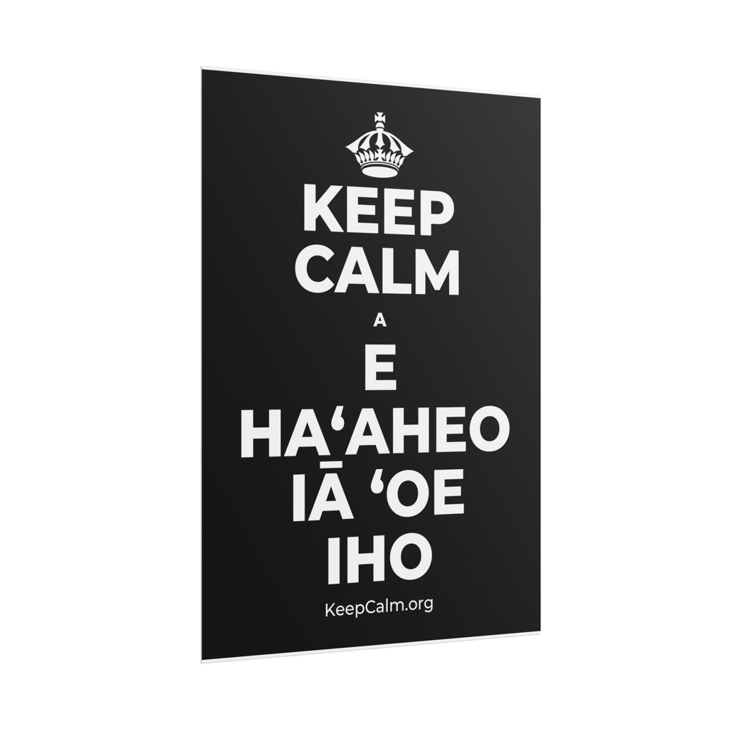 KEEP CALM A E HAʻAHEO IĀ ʻOE IHO Poster