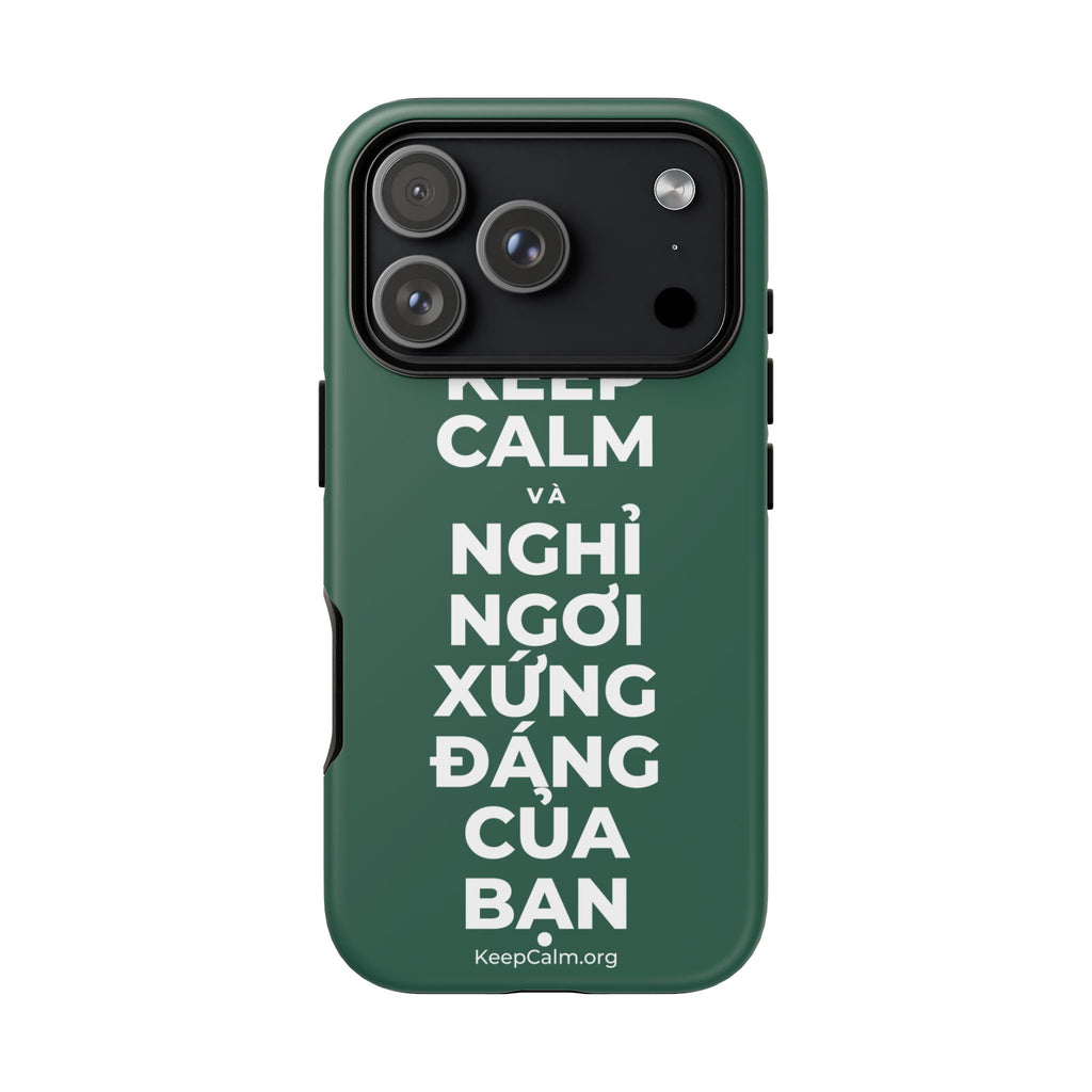KEEP CALM VÀ NGHỈ NGƠI XỨNG ĐÁNG CỦA BẠN Phone Case