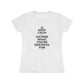KEEP CALM AND GATHER WHAT YOU'RE GRATEFUL FOR Women's Tri-Blend Tee