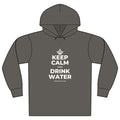 KEEP CALM AND DRINK WATER Organic Hoodie Tee