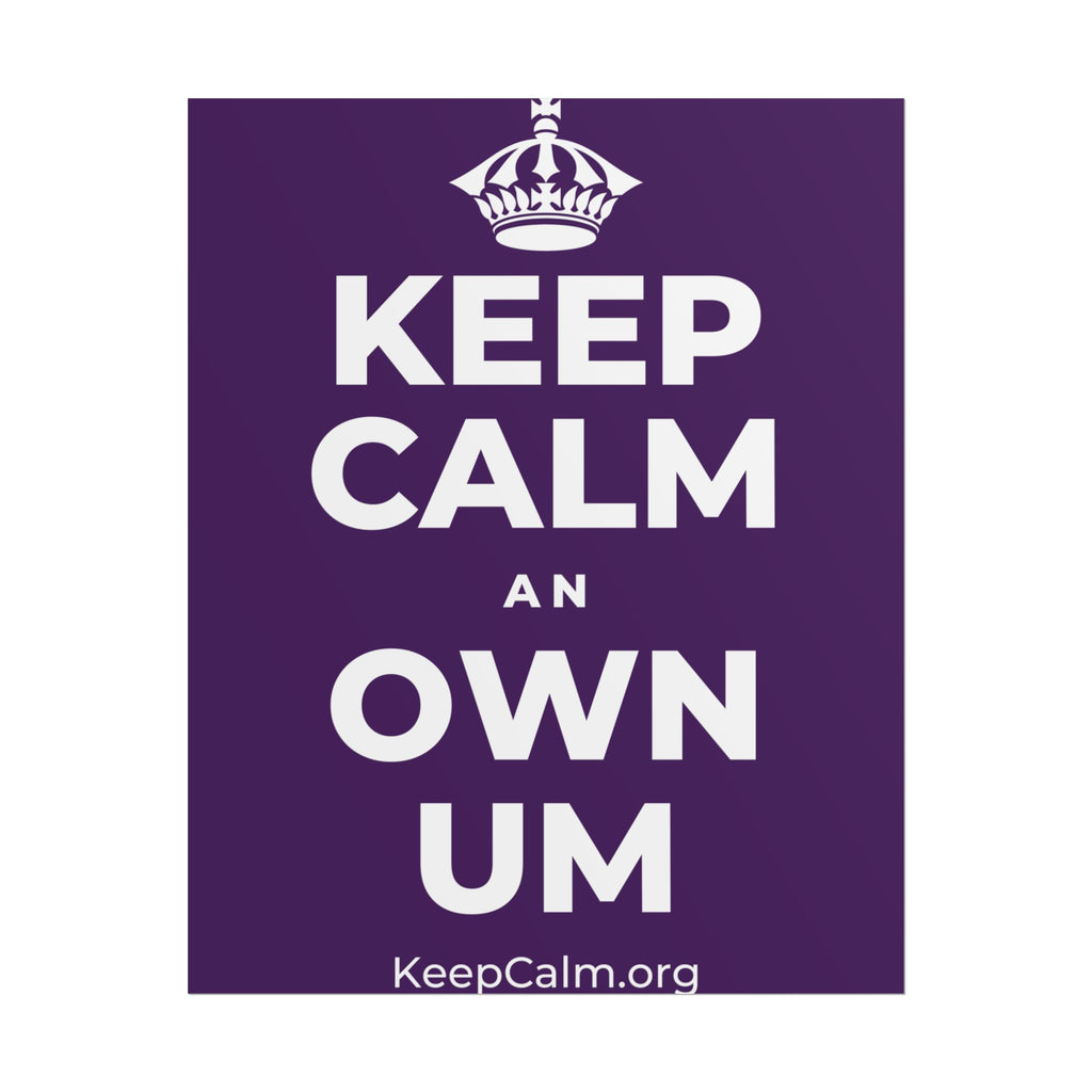 KEEP CALM AN OWN UM Poster