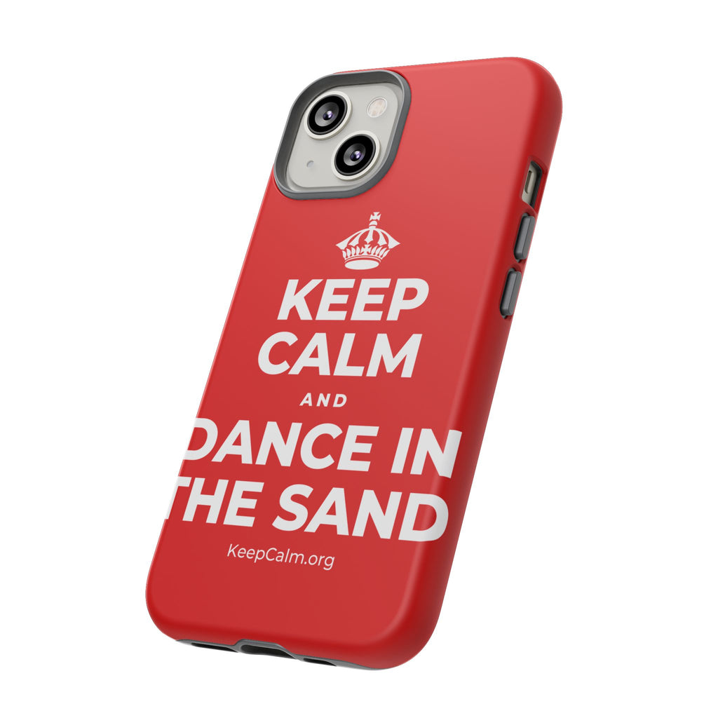 KEEP CALM AND DANCE IN THE SAND Phone Case