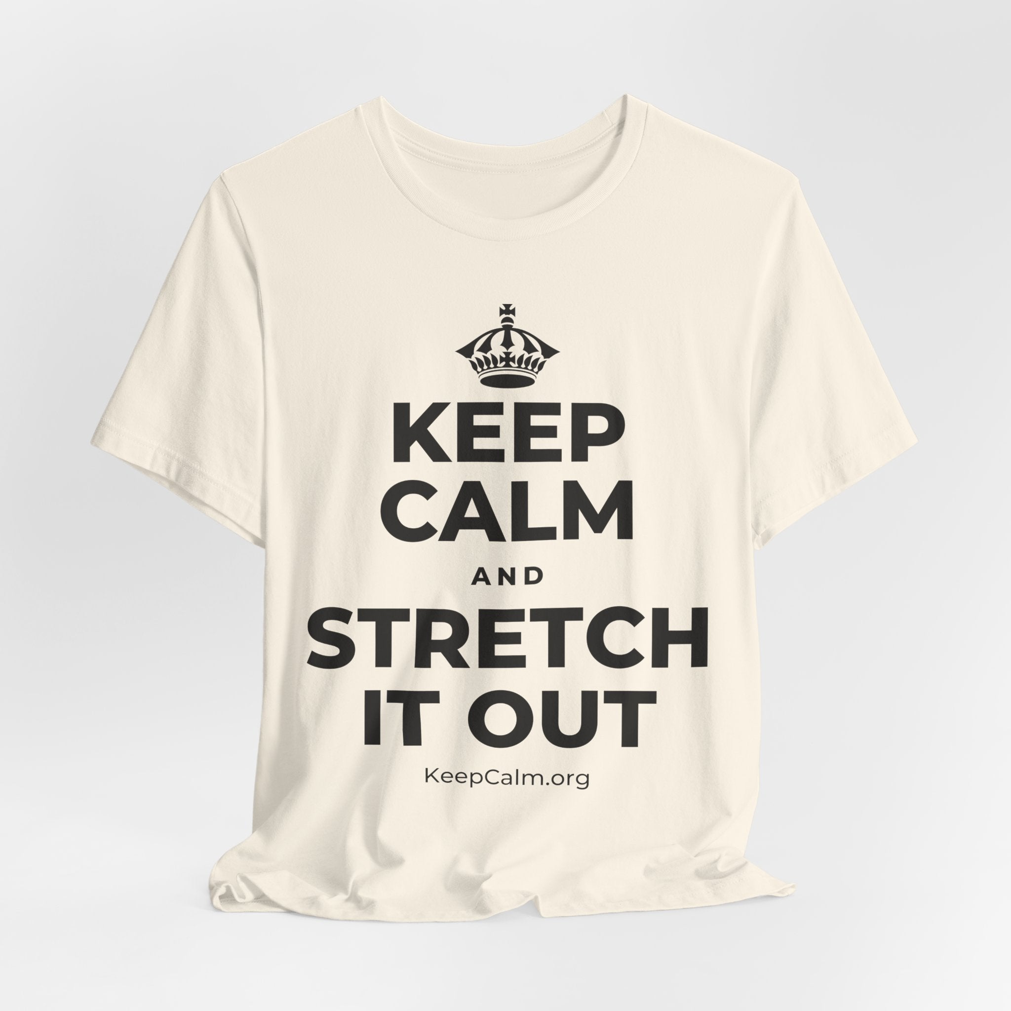 KEEP CALM AND STRETCH IT OUT T-Shirt (White–Asphalt)