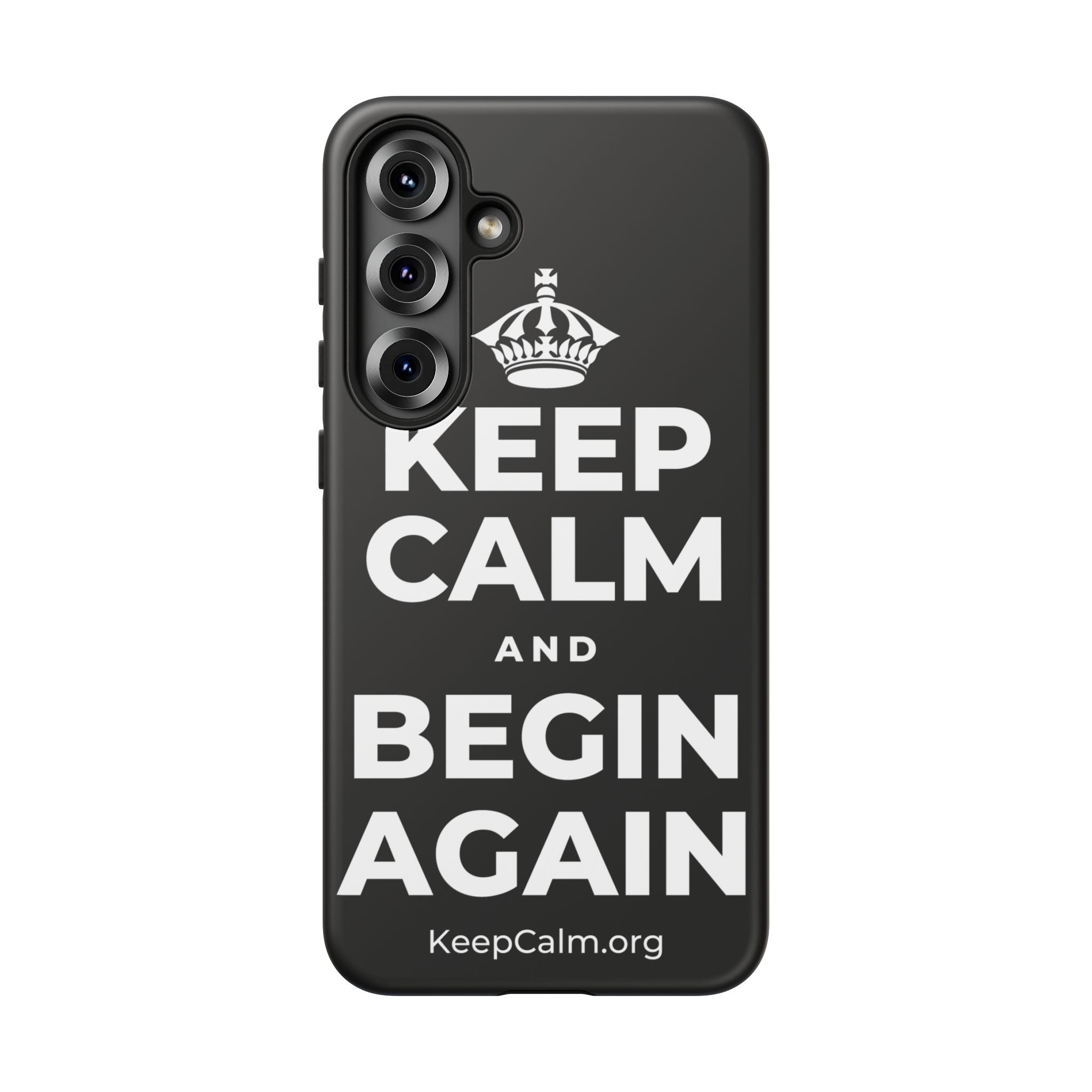 KEEP CALM AND BEGIN AGAIN Phone Case